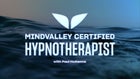 Mindvalley Certified Hypnotherapist