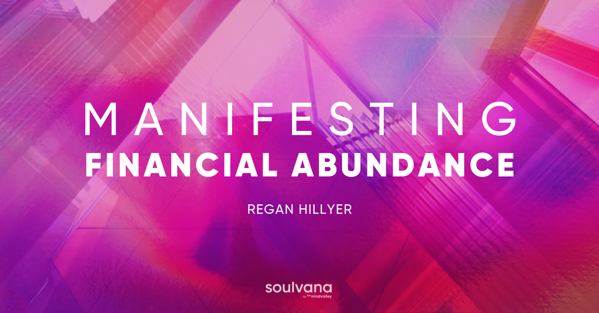 Manifesting Financial Abundance With Regan Hillyer